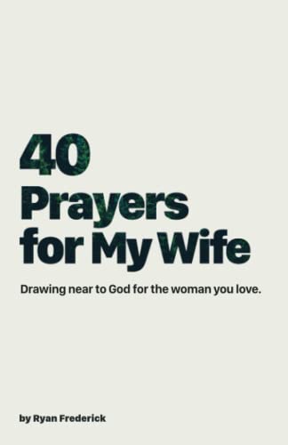 40 Prayers for My Wife: Drawing Near to God for the Woman You Love (The 40-Day Prayer Journey, Band 1) von Cormens Press