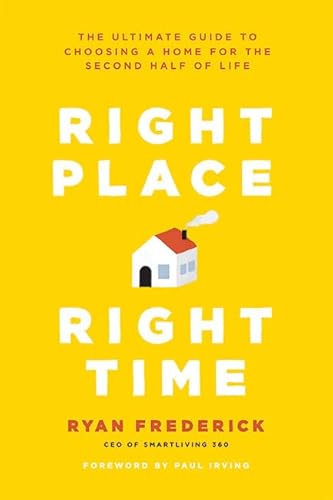 Right Place, Right Time: The Ultimate Guide to Choosing a Home for the Second Half of Life