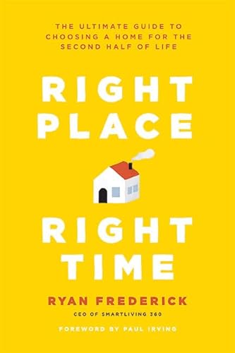 Right Place, Right Time: The Ultimate Guide to Choosing a Home for the Second Half of Life von Johns Hopkins University Press