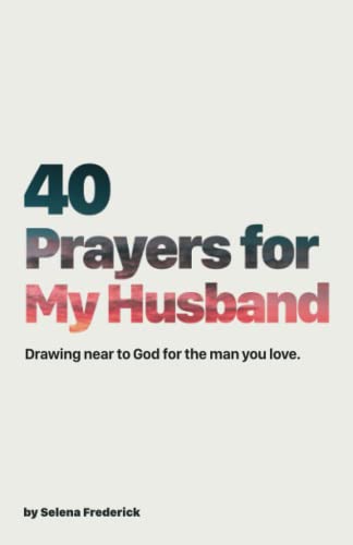 40 Prayers for My Husband: Drawing Near to God for the Man You Love (The 40-Day Prayer Journey, Band 2) von Lion Press
