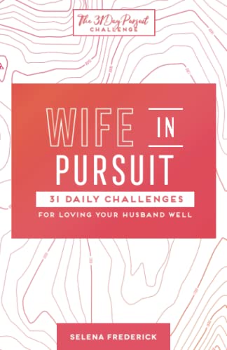 Wife in Pursuit: 31 Daily Challenges for Loving Your Husband Well (The 31 Day Pursuit Challenge) von Lion Press