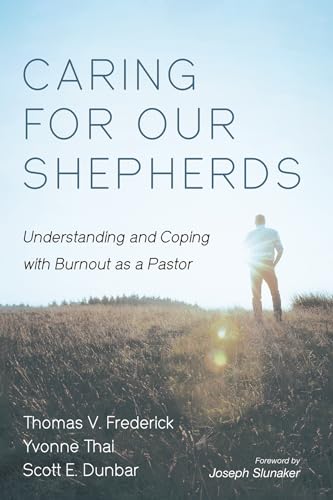 Caring for Our Shepherds: Understanding and Coping with Burnout as a Pastor von Cascade Books