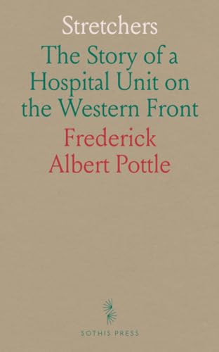 Stretchers: The Story of a Hospital Unit on the Western Front von Sothis Press