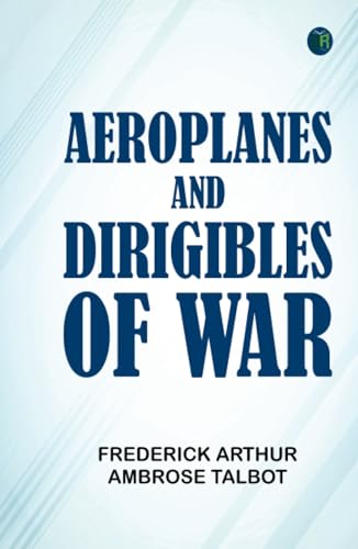 Aeroplanes and Dirigibles of War von Zinc Read