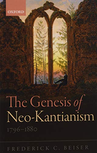 The Genesis of Neo-Kantianism, 1796-1880 von Oxford University Press
