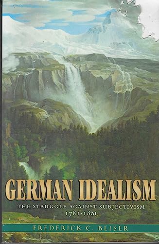 German Idealism: The Struggle Against Subjectivism, 1781-1801 von Harvard University Press
