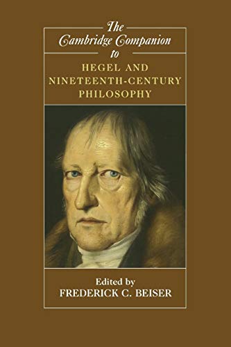 The Cambridge Companion to Hegel and Nineteenth-Century Philosophy (Cambridge Companions)