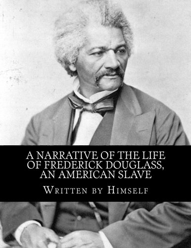 A Narrative of the Life of Frederick Douglass: An American Slave von CreateSpace Independent Publishing Platform