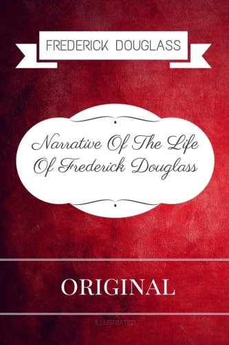 Narrative Of The Life Of Frederick Douglass An American Slave: By Frederick Douglass - Illustrated von CreateSpace Independent Publishing Platform