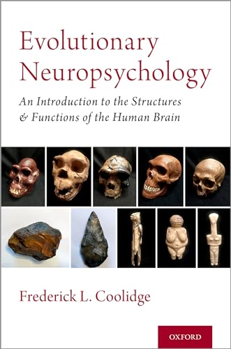 Evolutionary Neuropsychology: An Introduction to the Structures and Functions of the Human Brain: An Introduction to the Evolution of the Structures and Functions of the Human Brain von Oxford University Press, USA
