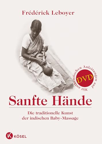 Sanfte Hände: Die traditionelle Kunst der indischen Baby-Massage. Mit authentischen Anleitungen auf DVD