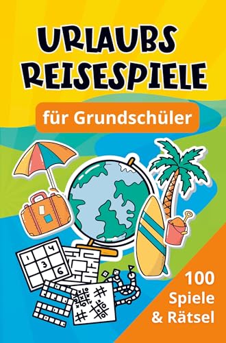 Urlaubs Reisespiele für Grundschüler: 100 Spiele & Rätsel - Beschäftigung für Auto, Zug & Flugzeug von Nextline Verlag