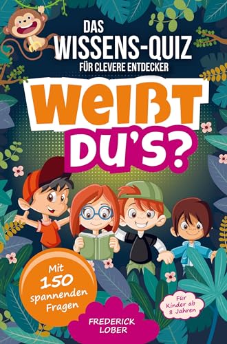 Weißt du's? Das Wissens-Quiz für clevere Entdecker: Mit 150 Fragen und verständlichen Antworten spielerisch neues Wissen und spannende Fakten lernen. von Bookmundo