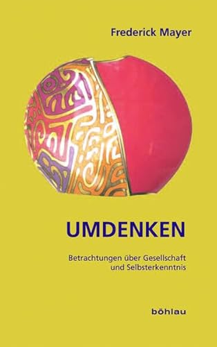 Umdenken. Betrachtungen über Gesellschaft und Selbsterkenntnis