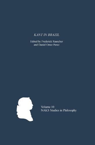 Kant in Brazil (North American Kant Society Studies in Philosophy, Band 10) von Boydell & Brewer Ltd