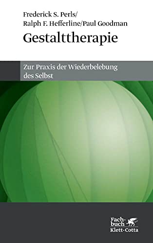 Gestalttherapie. Zur Praxis der Wiederbelebung des Selbst