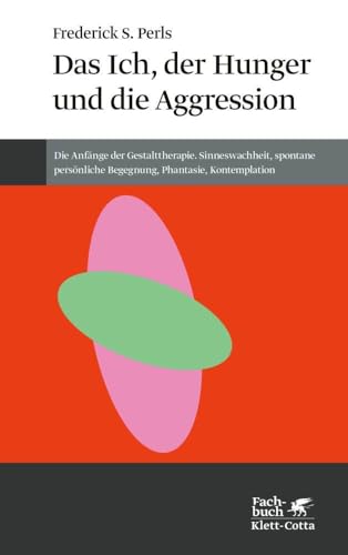 Das Ich, der Hunger und die Aggression. Die Anfänge der Gestalttherapie. (Konzepte der Humanwissenschaften)