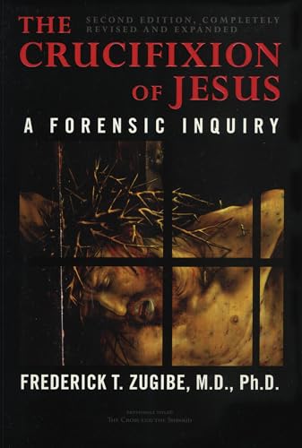 The Crucifixion of Jesus, Completely Revised and Expanded: A Forensic Inquiry von M. Evans and Company