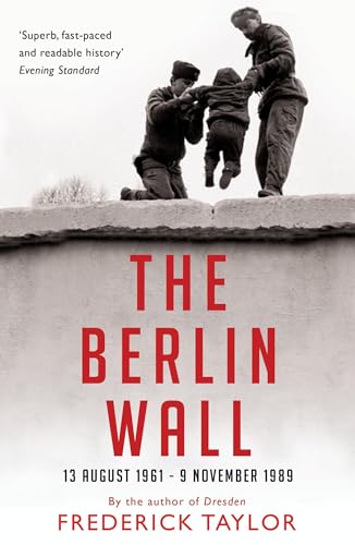The Berlin Wall: 13 August 1961 - 9 November 1989 (Export Edition) von Bloomsbury