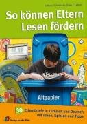 So können Eltern Lesen fördern: 30 Elternbriefe in Deutsch und Türkisch mit Ideen, Spielen und Tipps