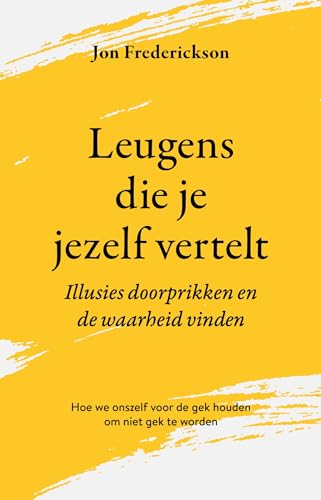 Leugens die je jezelf vertelt: illusies doorprikken en de waarheid vinden von AnkhHermes, Uitgeverij