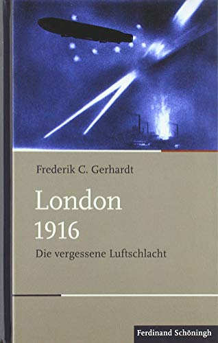 London 1916: Die vergessene Luftschlacht (Schlachten - Stationen der Weltgeschichte) von Schoeningh Ferdinand GmbH