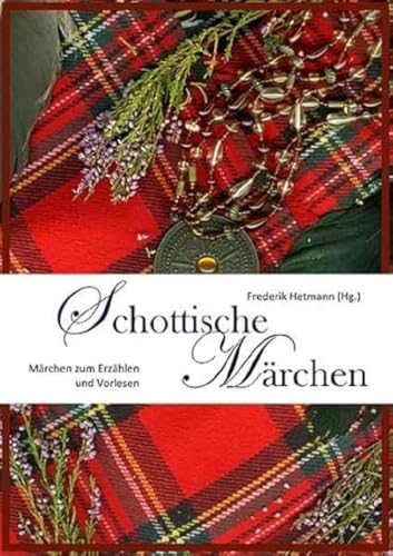 Schottische Märchen: Zum Erzählen und Vorlesen (Volksmärchen für Erwachsene und Kinder) Schottische Märchen: Zum Erzählen und Vorlesen (Volksmärchen für Erwachsene und Kinder)