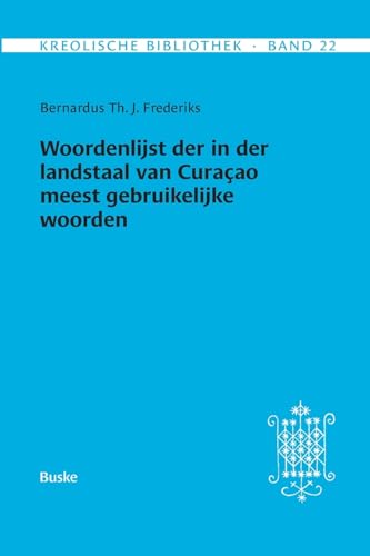 Kreolische Bibliothek 22: Woordenlijst der in der landstaal van Curaçao meest gebruikelijke woorden von Helmut Buske Verlag