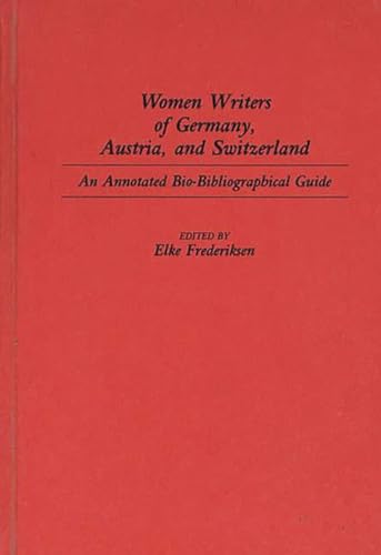 Women Writers of Germany, Austria, and Switzerland: An Annotated Bio-Bibliographical Guide (Bibliographies & Indexes in Women's Studies) von Greenwood