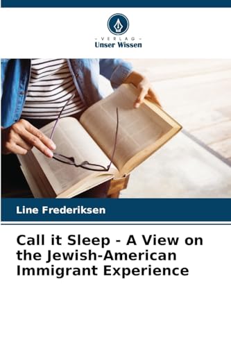 Call it Sleep - A View on the Jewish-American Immigrant Experience: DE von Verlag Unser Wissen