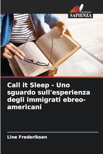Call it Sleep - Uno sguardo sull'esperienza degli immigrati ebreo-americani von Edizioni Sapienza