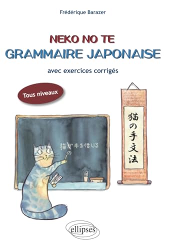 Neko No Te. Grammaire japonaise avec exercices corrigés: Avec exercices corrigés, tous niveaux