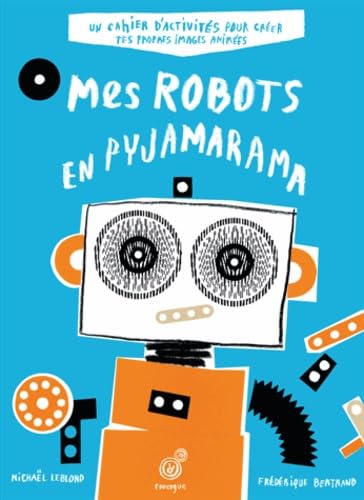Mes robots en pyjamarama: Cahier d'activités