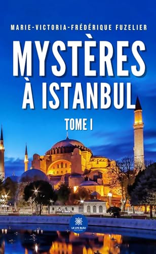 Mystères à Istanbul - Tome I von LE LYS BLEU EDITIONS SAS