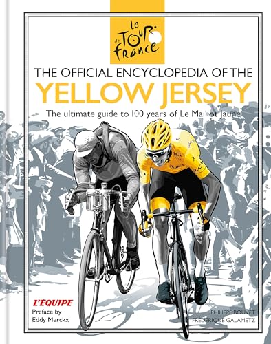 The Official Encyclopedia of the Yellow Jersey: 100 Years of the Yellow Jersey (Maillot Jaune)