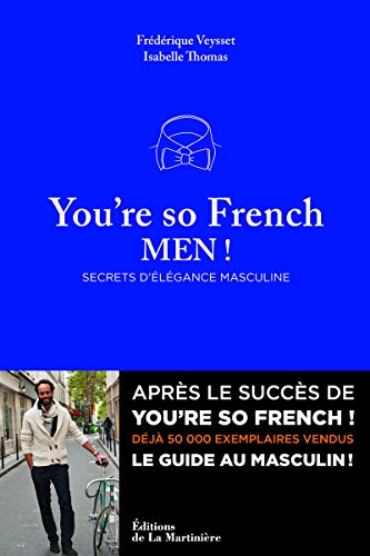 You re so French Men: Secrets de l'élégance à la française von La Martinière