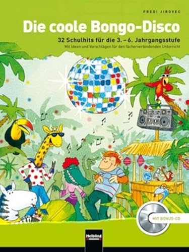 Die coole Bongo-Disco, (inkl. Bonus-CD): 32 Schulhits für die 3.-6. Jahrgangsstufe. Mit Ideen und Vorschlägen für den fächerverbindenden Unterricht. Mit Bonus-CD von Helbling Verlag GmbH