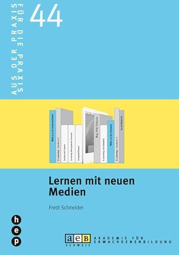 Lernen mit neuen Medien: /aeb44 (Für die Praxis - Aus der Praxis) von hep verlag