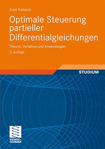 Optimale Steuerung partieller Differentialgleichungen: Theorie, Verfahren und Anwendungen von Vieweg+Teubner Verlag