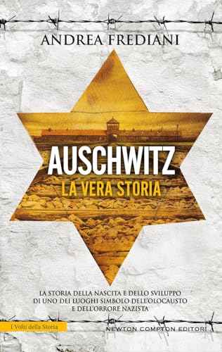 Auschwitz. La vera storia (I volti della storia) von Newton Compton Editori
