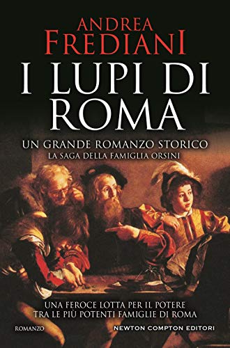 I lupi di Roma. La saga degli Orsini (Nuova narrativa Newton, Band 1141) von Newton Compton Editori