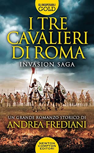 I tre cavalieri di Roma. Invasion saga (Gli insuperabili Gold) von Newton Compton Editori