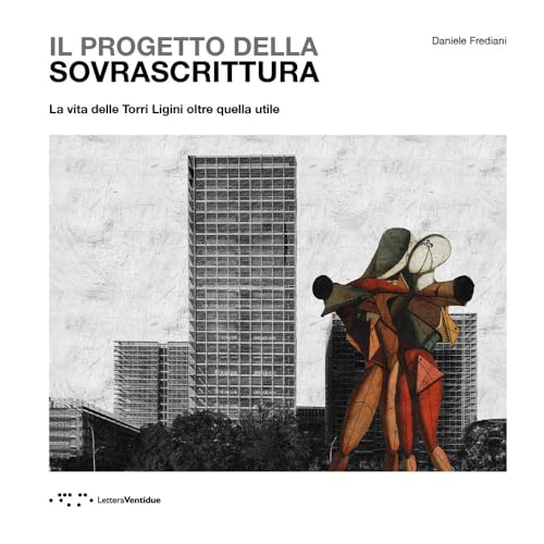 Il progetto della sovrascrittura. La vita delle Torri Ligini oltre quella utile (Alleli/Research) von LetteraVentidue