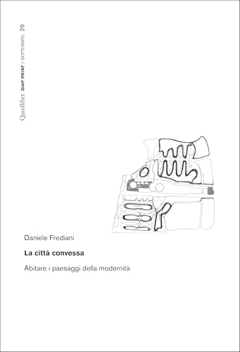 La città convessa. Abitare i paesaggi della modernità (Diap print/Dottorato) von Quodlibet