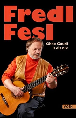 Fredl Fesl: Ohne Gaudi is ois nix von Volk Verlag