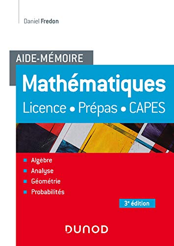 Aide-Mémoire - Mathématiques - 3e éd. - Licence, prépas, Capes: Licence, prépas, Capes