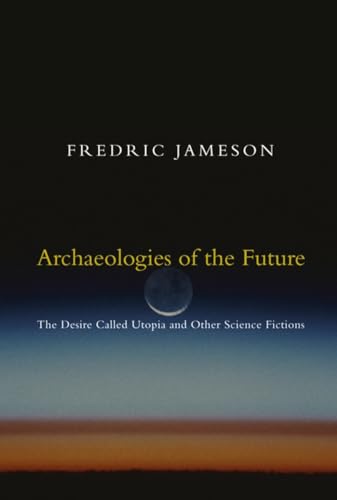 Archaeologies of the Future: The Desire Called Utopia and Other Science Fictions von Verso