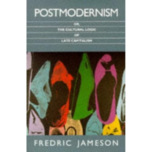 Postmodernism: or, the Cultural Logic of Late Capitalism von Verso Books