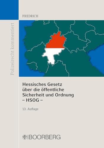 Hessisches Gesetz über die öffentliche Sicherheit und Ordnung (HSOG): mit Erläuterungen und ergänzenden Vorschriften (Polizeirecht kommentiert)