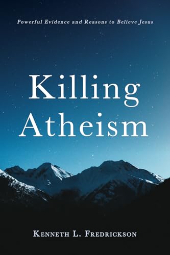 Killing Atheism: Powerful Evidence and Reasons to Believe Jesus von Resource Publications